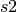 s2